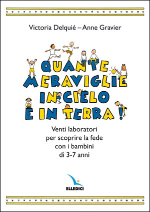 Quante meraviglie in cielo e in terra!