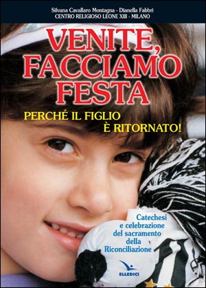 Venite, facciamo festa perché il figlio è ritornato!