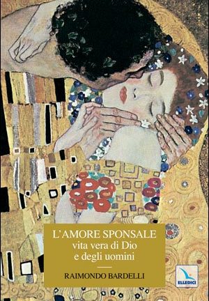 L' Amore sponsale vita vera di Dio e degli uomini