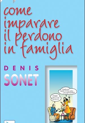Come imparare il perdono in famiglia