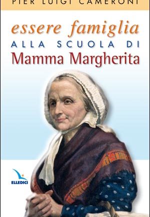 Essere famiglia alla scuola di Mamma Margherita