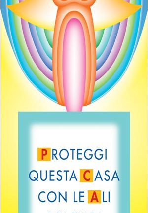 Proteggi questa casa con le ali dei tuoi angeli
