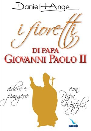 I Fioretti di papa Giovanni Paolo II