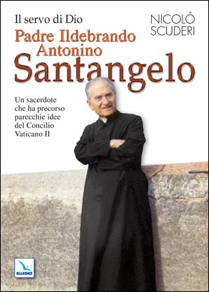 Il Servo di Dio Padre Ildebrando Antonino Santangelo