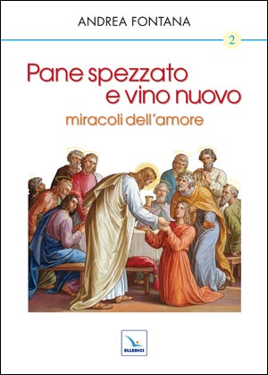 Pane spezzato e vino nuovo, miracoli dell'amore