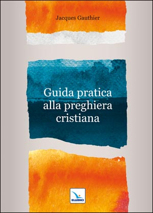 Guida pratica alla preghiera cristiana
