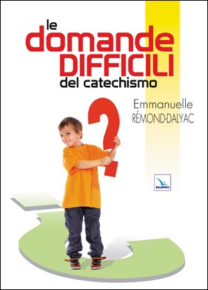 Le Domande difficili del catechismo