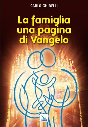 La Famiglia: una pagina di Vangelo