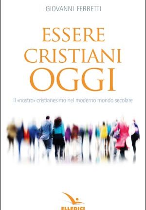 Essere cristiani oggi