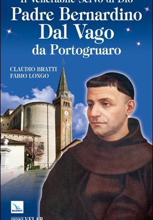 Il Venerabile Servo di Dio Padre Bernardino Dal Vago da Portogruaro