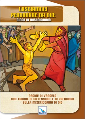 Lasciamoci perdonare da Dio ricco di misericordia