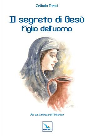 Il Segreto di Gesù figlio dell'uomo