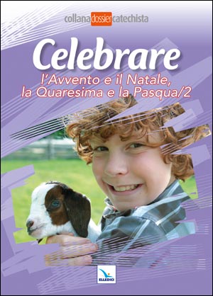 Celebrare l'Avvento e il Natale, la Quaresima e la Pasqua