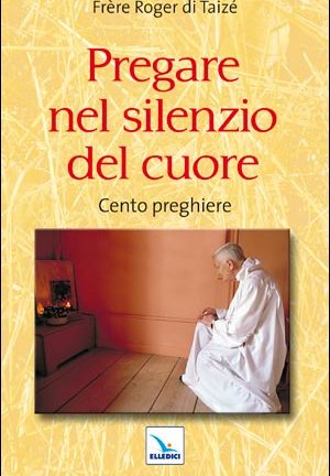 Pregare nel silenzio del cuore