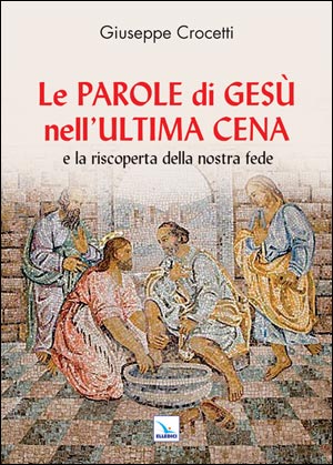 Le Parole di Gesù nell'Ultima Cena e la riscoperta della nostra fede