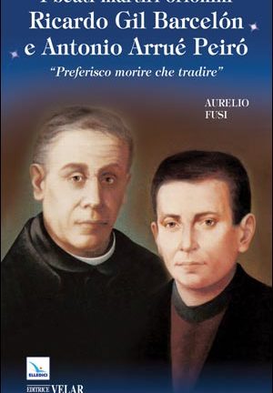 I Beati martiri orionini Ricardo Gil Barcelón e Antonio Arrué Peiró