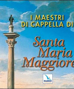I Maestri di Cappella di Santa Maria Maggiore in Roma. Cd audio