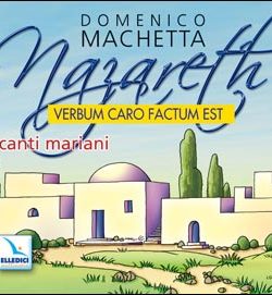 Nazareth. Verbum caro factum est. Canti mariani. Cd audio